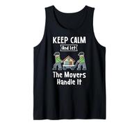 Mover Gift - Keep Calm And Let The Movers Handle It - Mover Canotta