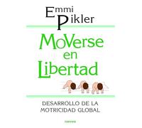 Moverse en libertad : desarrollo de la psicomotricidad global [Lingua spagnola]