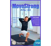 MoveStrong After 60: Your 10-Minute Daily Plan to Regain Balance, Prevent Falls, and Live an Independent, Active Life