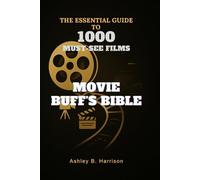 Movie Buff’s Bible: The Essential Guide to 1000 Must-See Films