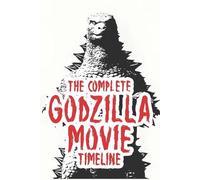 Movie Buffs The complete Godzilla movie timeline (Tascabile)