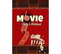 Movie Critic's Notebook: A Complete Film Journal, Where You Can Write Down Your Thoughts, Ratings, And Reviews On 100 Movies You Have Watched And Keep A Memory Of The Moment!
