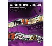 Movie Quartets for All: Alto Saxophone (E Flat Saxes and E Flat Clarinets): Playable on Any Four Instruments or Any Number of Instruments in Ensemble