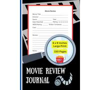 Movie Review Journal: A Film Log Book & Diary for Tracking Ratings and Reviews | Prompts for Cast, Director & Rotten Tomatoes | For Movie Lovers, Film ... and Critics | 6x9 Inches, 150 Numbered Pages