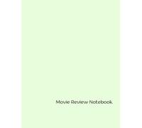 Movie Review Notebook: Exploring the Art of Cinematic Critique: A Comprehensive Guide