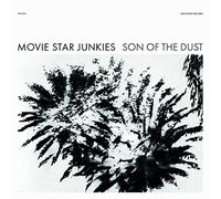 Movie Star Junkies - Son Of The Dust