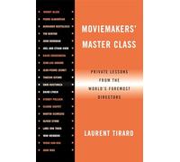 Moviemakers' Master Class: Private Lessons from the World's Foremost Director