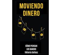 Moviendo Dinero: Cómo Piensan Los Bancos