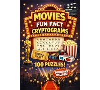 Movies Fun Facts Cryptograms: 100 Puzzles to Challenge Your Mind, Decode Fascinating Trivia About Hollywood, Actors, Classics, and Blockbusters; Solutions Provided