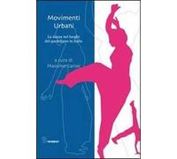 Movimenti urbani. La danza nei luoghi del quotidiano in Italia