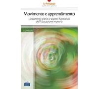 Movimento e apprendimento. Lineamenti teorici e aspetti funzionali dell'Educazione motoria