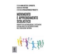 Movimento e apprendimento scolastico. Prospettive metodologiche e sistemiche per una didattica interdisciplinare nell'educazione motoria