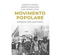 MOVIMENTO POPOLARE. MATERIALI PER UNA STORIA - CASADEI RODOLFO, FORMIGONI