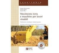 Movimento terra e macchine per lavori stradali. Problematiche, metodologie e soluzioni operative. Ediz. illustrata