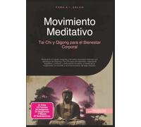 Movimiento Meditativo: Tai Chi y Qigong para el Bienestar Corporal