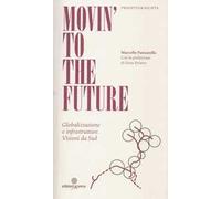 Movin' to the future. Globalizzazione e infrastrutture. Visioni da Sud