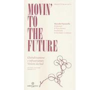 Movin' to the future. Globalizzazione e infrastrutture. Visioni da Sud