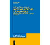 Moving Across Languages: Motion Events in Spanish As a Second Language: 47