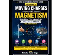 Moving Charges and Magnetism Complete Notes, MCQs, PYQs & Numericals for Class 12 Physics