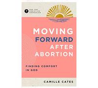 Camille Cates Moving Forward After Abortion (Tascabile)
