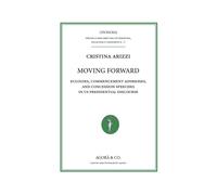 Moving Forward. Eulogies, Commencement Addresses, and Concession Speeches in Us