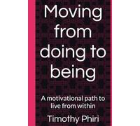 Moving from doing to being: A motivational path to live from within