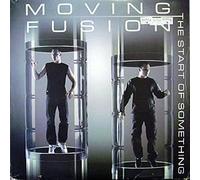 Moving Fusion - The Start of Something