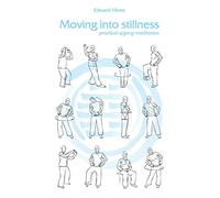 Moving into Stillness: a practical guide to Qigong and meditation