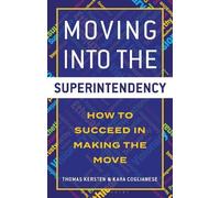 Moving into the Superintendency: How to Succeed in Making the Move