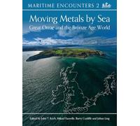 Moving Metals by Sea: Great Orme and the Bronze Age World