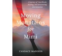 Moving Mountains for Mimi: A journey of heartbreak, healing and unwavering determination