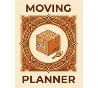 Moving Planner: A Complete Checklist and Organizer for Your Move: Plan Every Step of Your Move W y Week, with Checklists, Contacts and Notes to Keep Everything on Track