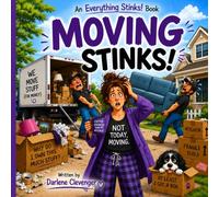 Moving Stinks!: A Funny Rhyming Book About Boxes, Chaos, and Never Moving Again