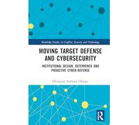 Moving Target Defense and Cybersecurity: Institutional Design, Deterrence and Proactive Cyber-Defense