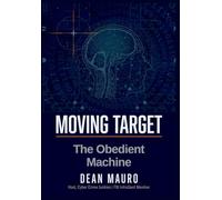Moving Target: The Obedient Machine: 2