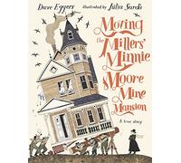 Dave Eggers Moving the Millers' Minnie Moore Mine Mansion: A (Copertina rigida)