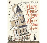 Moving the Millers' Minnie Moore Mine Mansion: A True Story