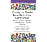 Moving the Needle Towards Resilient Communities: A Field Guide for Equitable, Community-Led Resilience Planning
