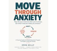 Moving Through Anxiety: They tell you to exercise when you're anxious. But what if exercise makes you anxious?