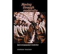 Moving Through Modernity: Space and Geography in Modernism