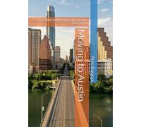 Moving to Austin: Your Guide to Moving to the Austin, Texas Area: 68