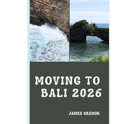 MOVING TO BALI 2026: A Practical Relocation Guide to Housing, Work, Lifestyle, and Everyday Life in Bali for 2026