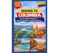 Moving to Colombia: The Complete Guide for Expats, Nomads, and Newcomers