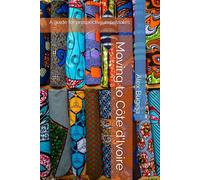 Moving to Côte d'Ivoire: A guide for prospective expatriates
