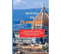 MOVING TO FLORENCE 2025/2026: From housing to healthcare, everything you need to know about living a life in Florence.