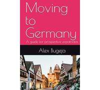 Moving to Germany: A guide for prospective expatriates