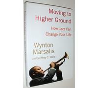 Moving to Higher Ground: How Jazz Can Change Your Life
