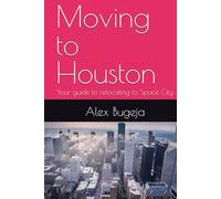 Moving to Houston: Your guide to relocating to Space City