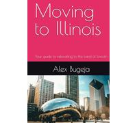 Moving to Illinois: Your guide to relocating to the Land of Lincoln