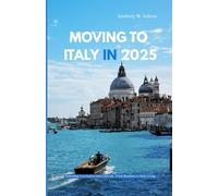 MOVING TO ITALY IN 2025: Everything You Need to Start a New Life, From Residency to Daily Living